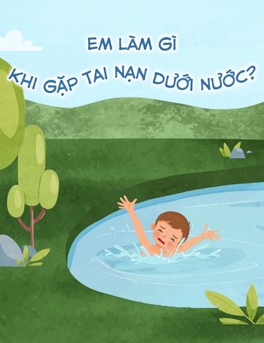 Em làm gì khi gặp tai nạn dưới nước?